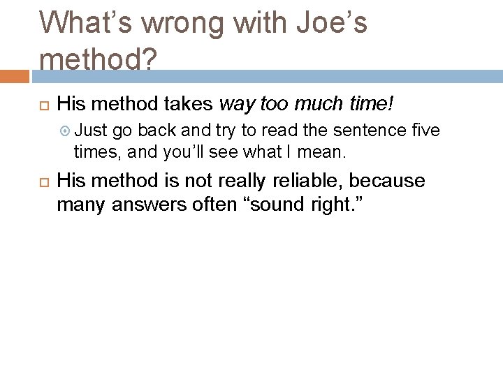 What’s wrong with Joe’s method? His method takes way too much time! Just go