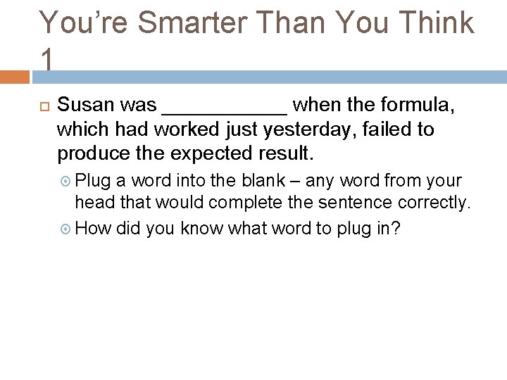 You’re Smarter Than You Think 1 Susan was ______ when the formula, which had