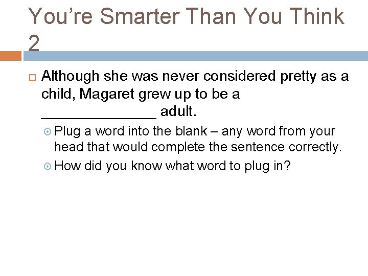 You’re Smarter Than You Think 2 Although she was never considered pretty as a