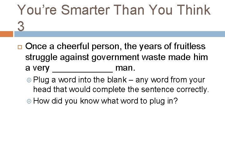 You’re Smarter Than You Think 3 Once a cheerful person, the years of fruitless