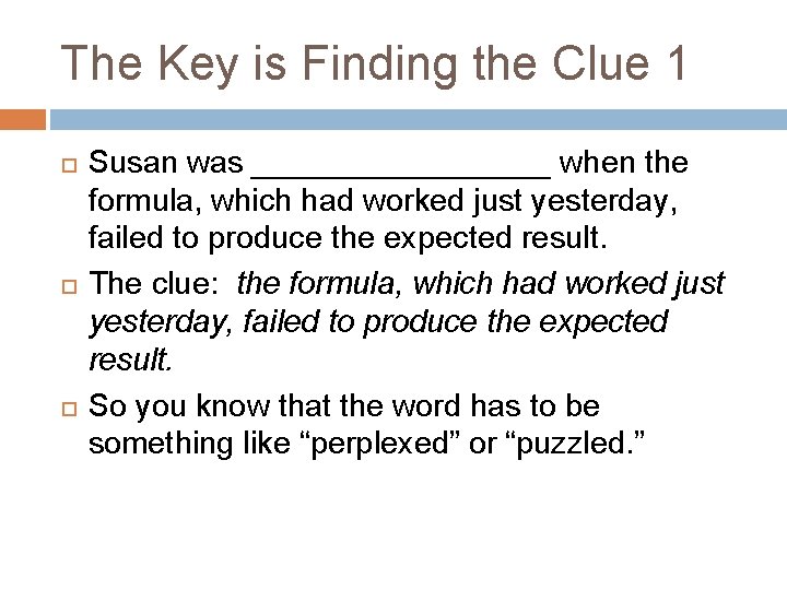 The Key is Finding the Clue 1 Susan was _________ when the formula, which