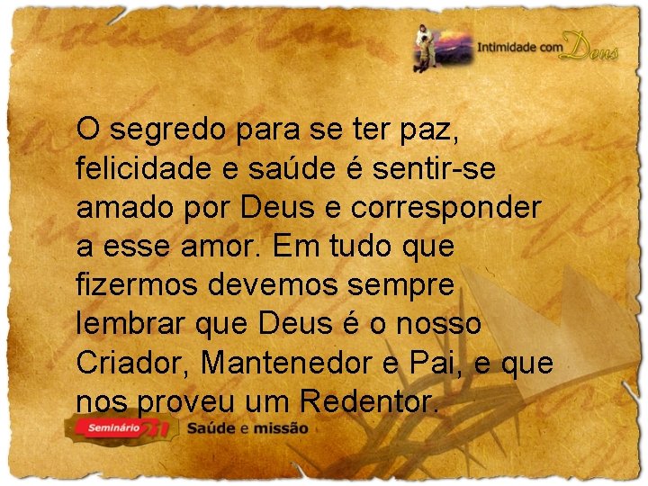 O segredo para se ter paz, felicidade e saúde é sentir-se amado por Deus