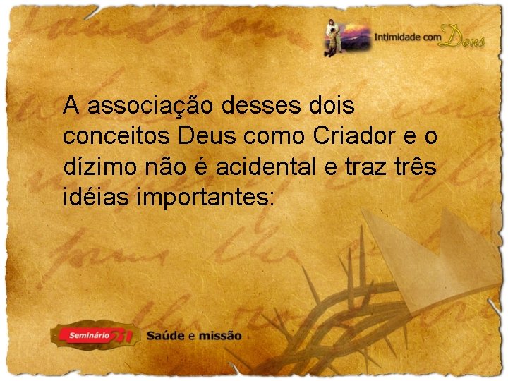 A associação desses dois conceitos Deus como Criador e o dízimo não é acidental