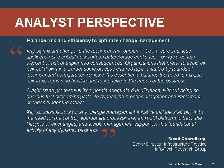 ANALYST PERSPECTIVE Balance risk and efficiency to optimize change management. Any significant change to