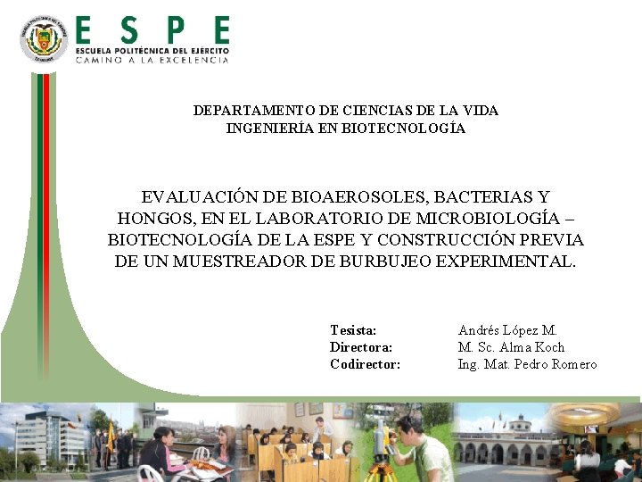 DEPARTAMENTO DE CIENCIAS DE LA VIDA INGENIERÍA EN BIOTECNOLOGÍA EVALUACIÓN DE BIOAEROSOLES, BACTERIAS Y