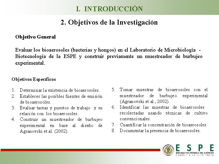 I. INTRODUCCIÓN 2. Objetivos de la Investigación Objetivo General Evaluar los bioaerosoles (bacterias y