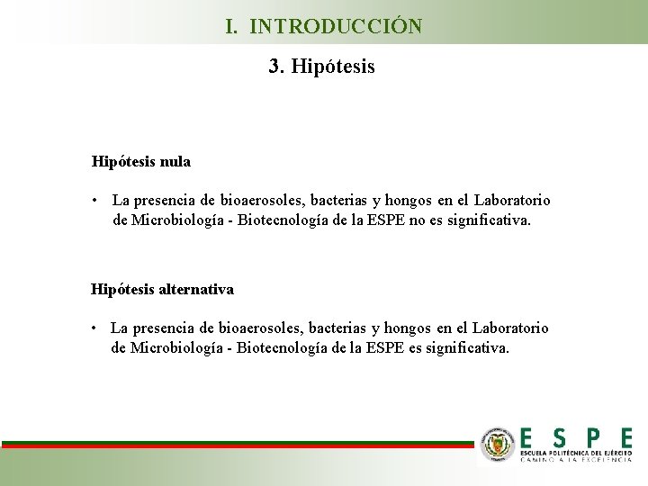 I. INTRODUCCIÓN 3. Hipótesis nula • La presencia de bioaerosoles, bacterias y hongos en