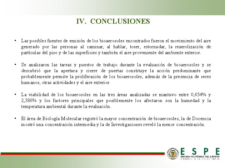 IV. CONCLUSIONES • Las posibles fuentes de emisión de los bioaerosoles encontrados fueron el