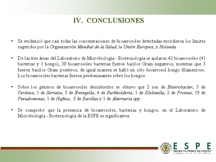 IV. CONCLUSIONES • Se evidenció que casi todas las concentraciones de bioaerosoles detectadas excedieron