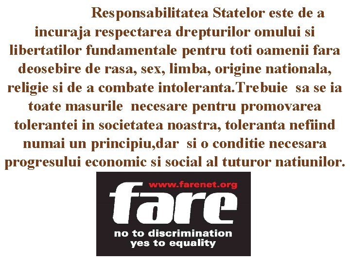 Responsabilitatea Statelor este de a incuraja respectarea drepturilor omului si libertatilor fundamentale pentru toti Responsabilitatea Statelor este de a incuraja respectarea drepturilor omului si libertatilor fundamentale pentru toti