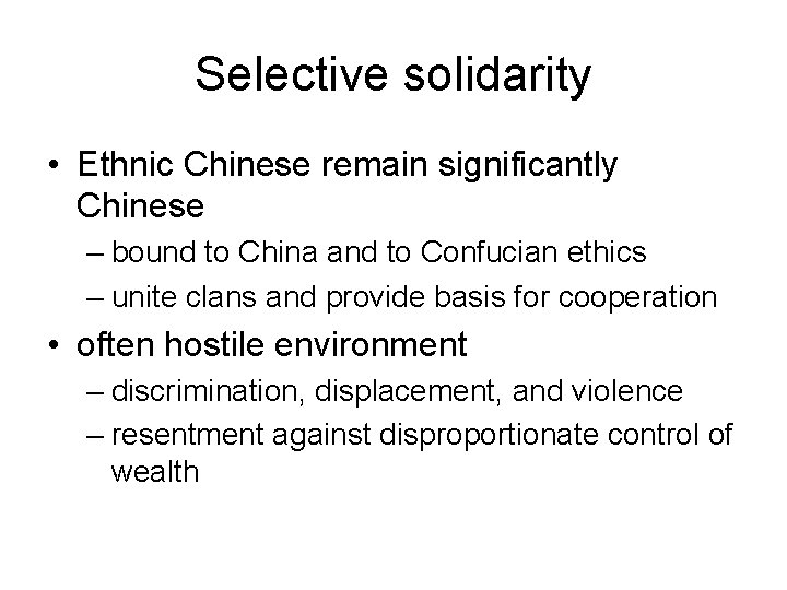 Selective solidarity • Ethnic Chinese remain significantly Chinese – bound to China and to