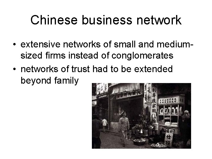 Chinese business network • extensive networks of small and mediumsized firms instead of conglomerates Chinese business network • extensive networks of small and mediumsized firms instead of conglomerates