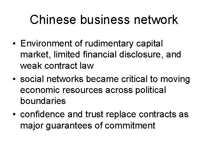 Chinese business network • Environment of rudimentary capital market, limited financial disclosure, and weak