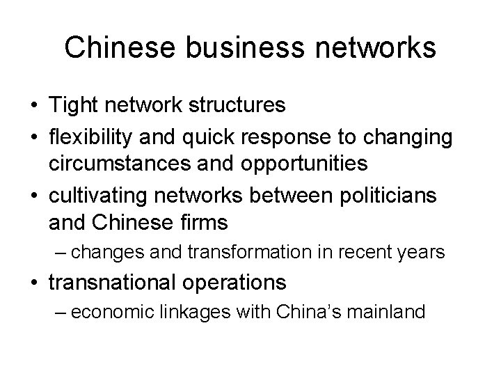 Chinese business networks • Tight network structures • flexibility and quick response to changing