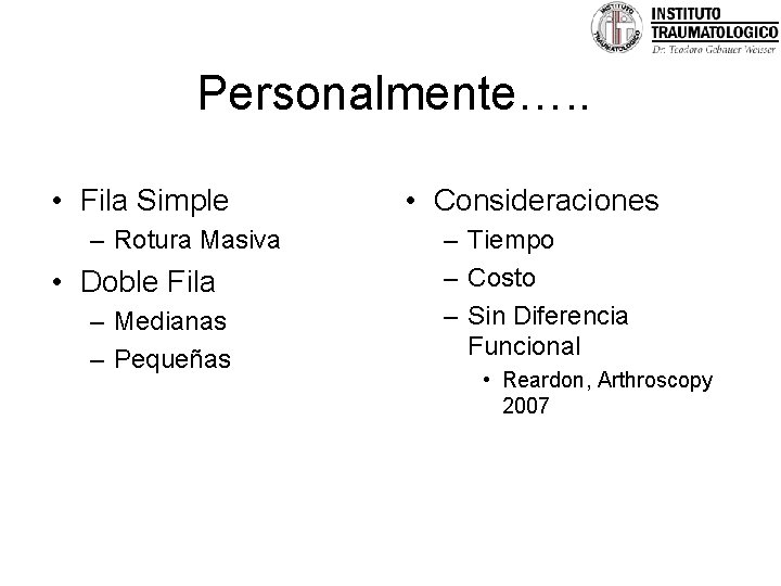 Personalmente…. . • Fila Simple – Rotura Masiva • Doble Fila – Medianas –