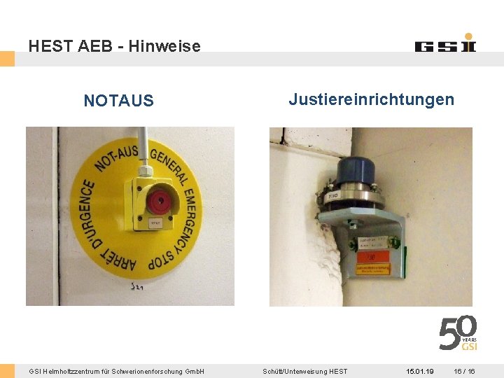 HEST AEB - Hinweise NOTAUS GSI Helmholtzzentrum für Schwerionenforschung Gmb. H Justiereinrichtungen Schütt/Unterweisung HEST