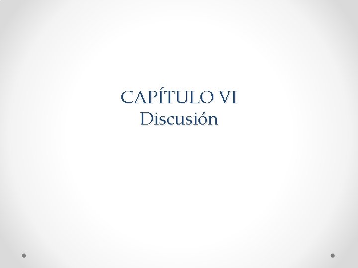 CAPÍTULO VI Discusión 