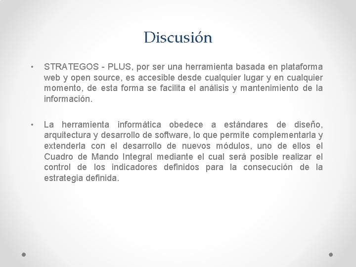 Discusión • STRATEGOS - PLUS, por ser una herramienta basada en plataforma web y