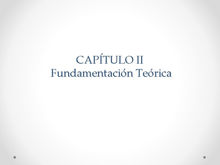 CAPÍTULO II Fundamentación Teórica 
