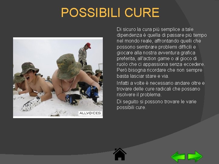 POSSIBILI CURE Di sicuro la cura più semplice a tale dipendenza è quella di