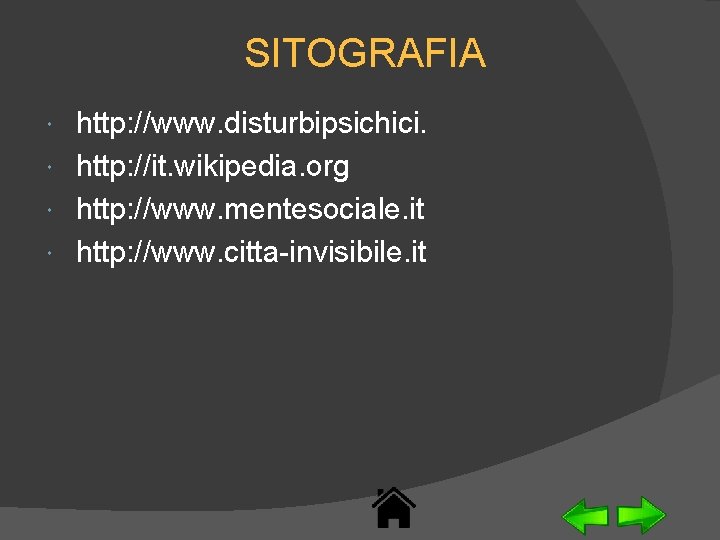 SITOGRAFIA http: //www. disturbipsichici. http: //it. wikipedia. org http: //www. mentesociale. it http: //www.