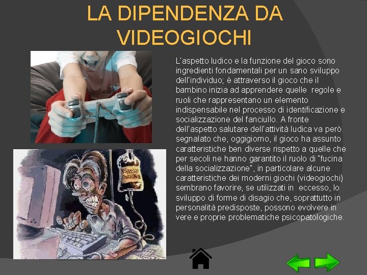 LA DIPENDENZA DA VIDEOGIOCHI L’aspetto ludico e la funzione del gioco sono ingredienti fondamentali