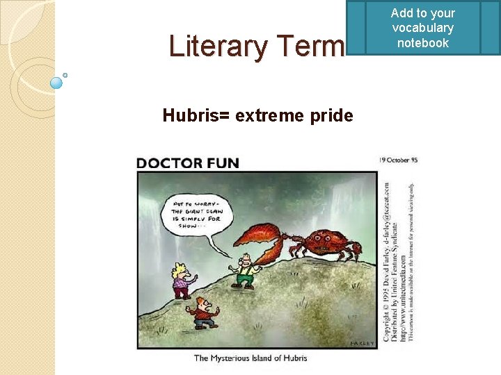 Literary Term Hubris= extreme pride Add to your vocabulary notebook 
