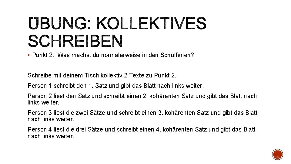 § Punkt 2: Was machst du normalerweise in den Schulferien? Schreibe mit deinem Tisch