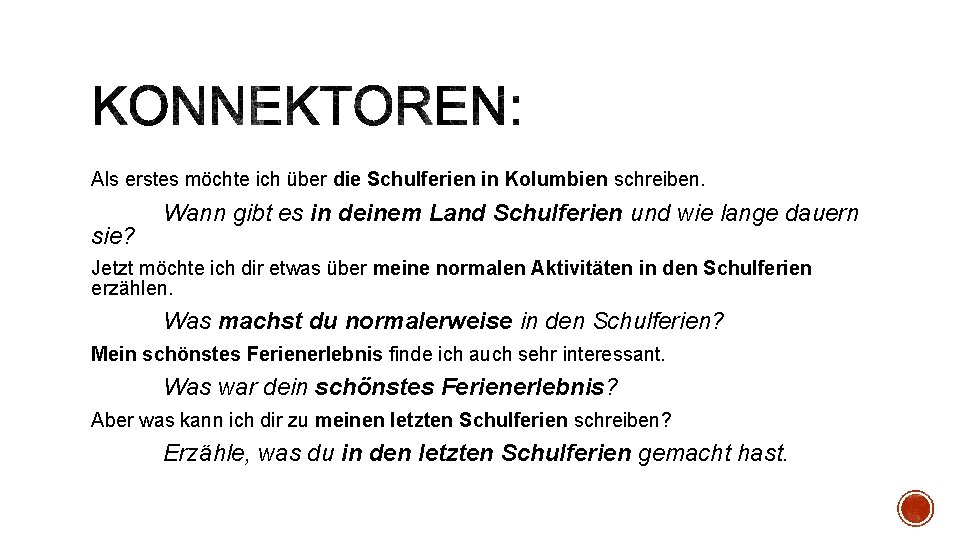 Als erstes möchte ich über die Schulferien in Kolumbien schreiben. sie? Wann gibt es