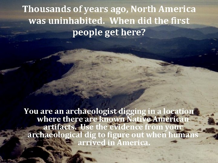 Thousands of years ago, North America was uninhabited. When did the first people get