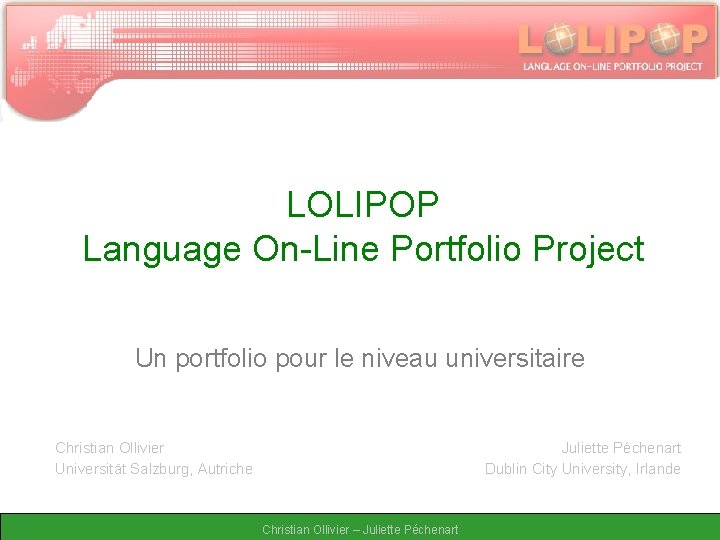 LOLIPOP Language On-Line Portfolio Project Un portfolio pour le niveau universitaire Christian Ollivier Universität