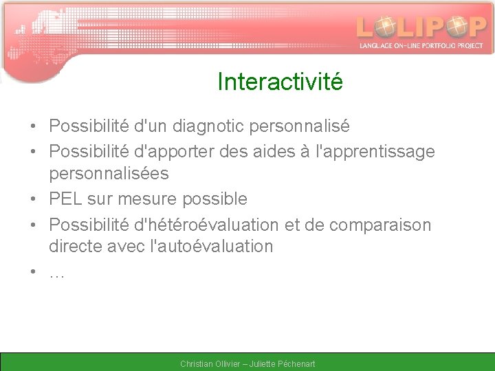 Interactivité • Possibilité d'un diagnotic personnalisé • Possibilité d'apporter des aides à l'apprentissage personnalisées