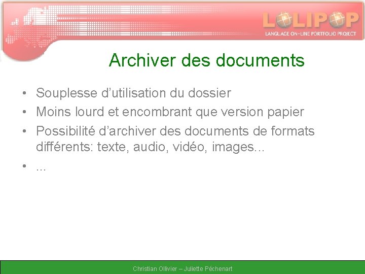 Archiver des documents • Souplesse d’utilisation du dossier • Moins lourd et encombrant que
