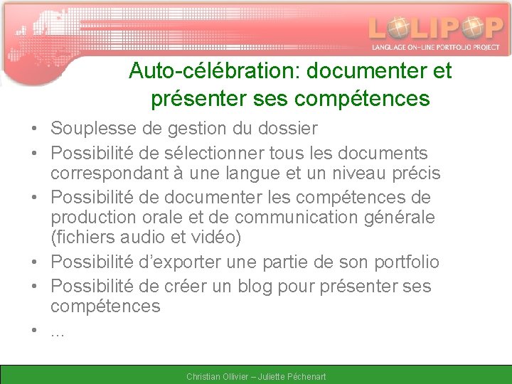 Auto-célébration: documenter et présenter ses compétences • Souplesse de gestion du dossier • Possibilité