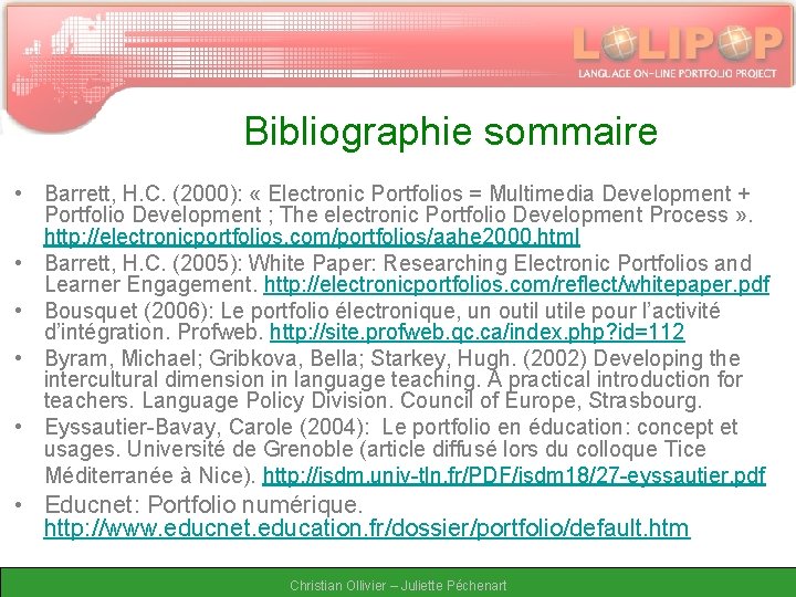 Bibliographie sommaire • Barrett, H. C. (2000): « Electronic Portfolios = Multimedia Development +