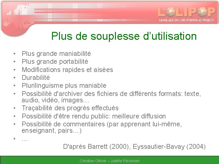 Plus de souplesse d’utilisation • • • Plus grande maniabilité Plus grande portabilité Modifications