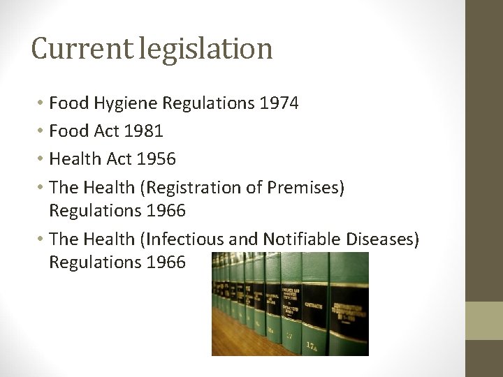 Current legislation • Food Hygiene Regulations 1974 • Food Act 1981 • Health Act