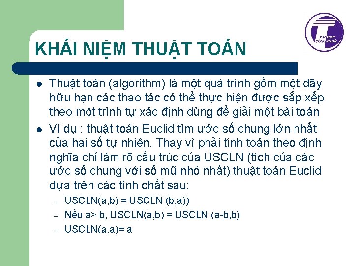 KHÁI NIỆM THUẬT TOÁN l l Thuật toán (algorithm) là một quá trình gồm