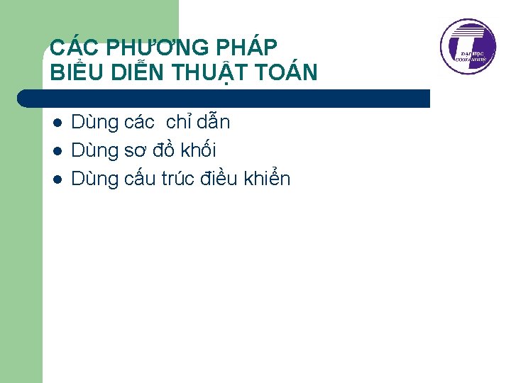 CÁC PHƯƠNG PHÁP BIỂU DIỄN THUẬT TOÁN l l l Dùng các chỉ dẫn