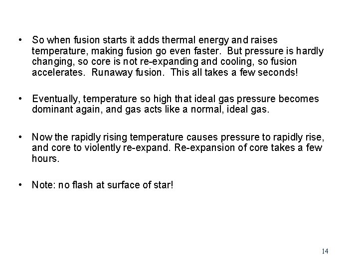  • So when fusion starts it adds thermal energy and raises temperature, making