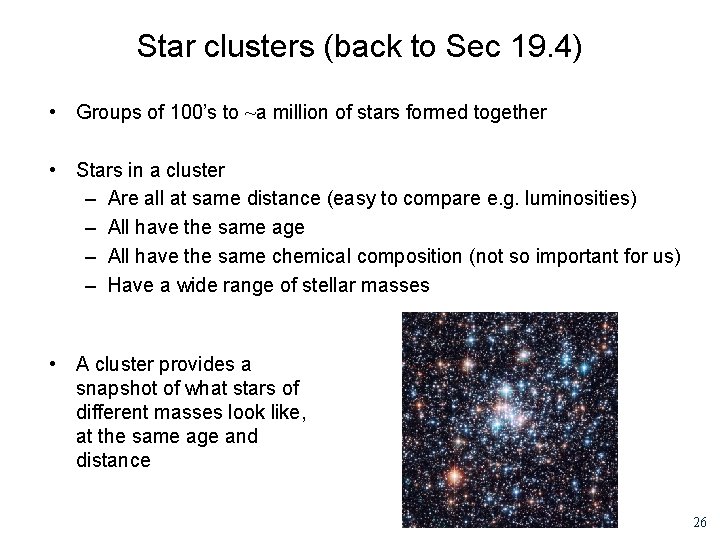 Star clusters (back to Sec 19. 4) • Groups of 100’s to ~a million