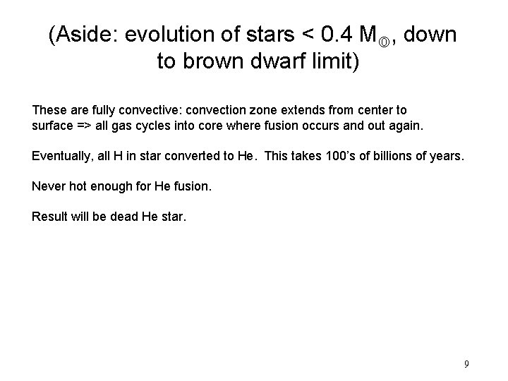 (Aside: evolution of stars < 0. 4 M , down to brown dwarf limit)