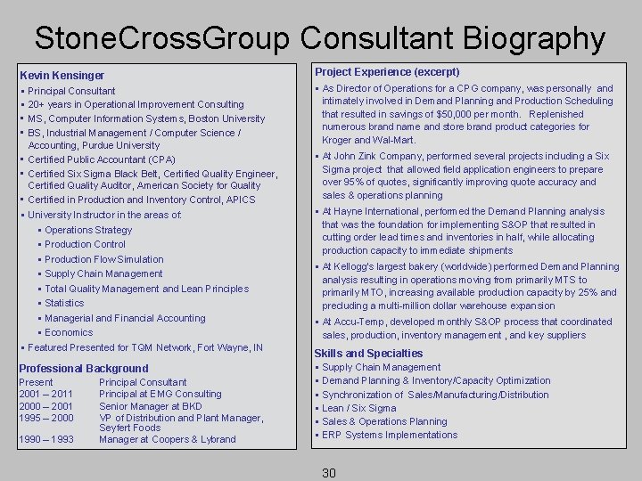 Stone. Cross. Group Consultant Biography Kevin Kensinger Project Experience (excerpt) § Principal Consultant §