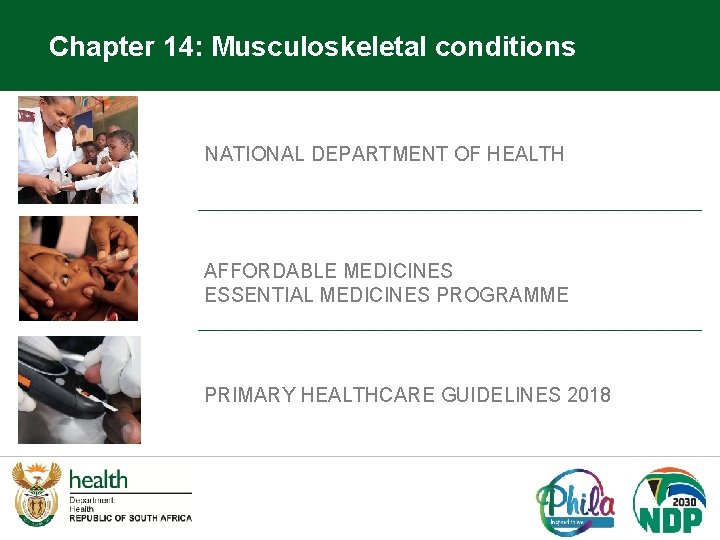 Chapter 14: Musculoskeletal conditions NATIONAL DEPARTMENT OF HEALTH AFFORDABLE MEDICINES ESSENTIAL MEDICINES PROGRAMME PRIMARY