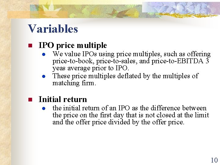 Variables n IPO price multiple l l n We value IPOs using price multiples,