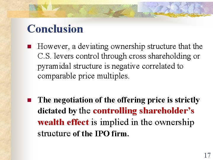 Conclusion n However, a deviating ownership structure that the C. S. levers control through