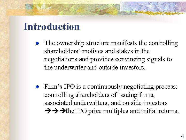 Introduction l The ownership structure manifests the controlling shareholders’ motives and stakes in the