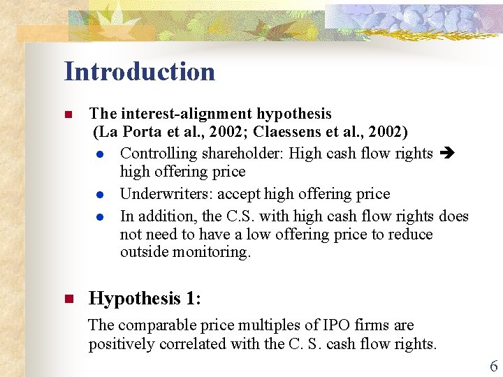 Introduction n The interest-alignment hypothesis (La Porta et al. , 2002; Claessens et al.