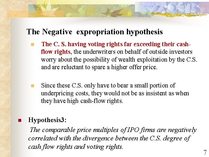 The Negative expropriation hypothesis n n The C. S. having voting rights far exceeding