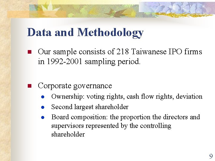 Data and Methodology n Our sample consists of 218 Taiwanese IPO firms in 1992